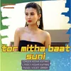 About Tor Mitha Baat Suni Song