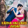About Karma Nachahu Jordar Song