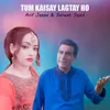 Tum Kaisay Lagtay Ho