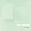 About I Am Alone Song