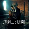 About O' Nennillo e' Turnato Song