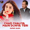 About Chad Chaliya Main Dunya Teri Song