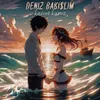 About Deniz Bakışlım Song