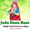 Jodu Donu Haat Balaji Nadi K Dai Sasro Hjaya