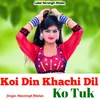 Koi Din Khachi Dil Ko Tuk