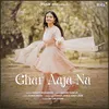 About Ghar Aaja Na Song