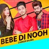 About Bebe Di Nooh Song