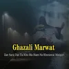 About Zan Sara Dar Ta Kho Ma Ham Na Khezawal Malgari Song