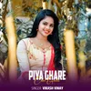 About Piya Ghare Chal Gailu Song