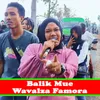 About Balik Mue Wavalza Famora Song