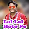 About Lal Lal Hoto Pe Song