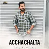 About Accha Chalta Song