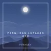 About Pergi Dan Lupakan Aku Song