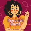 About Neeru Chali Ghumdi Song