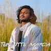 About Tere Utte Marda Song