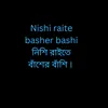About Nishi raite basher bashi Song
