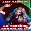 La Tebghini Arwahi Fe Lil