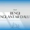 About Bengi Ngelantar Dalu Song