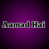 Aamad Hai