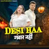 About Desi Haa Ganwar Nahi Song