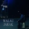 About Walau Jarak Song