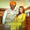 About Stubborn Jatt Song