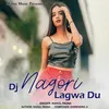 About Dj Nagori Lagwa Du Song