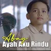 AYAH AKU RINDU