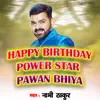 Happy Birthday Powar Star Pawan Singh