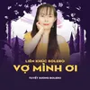 Liên Khúc Bolero - Vợ Mình Ơi