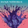 About Dance With Blue Song