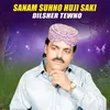 About Sanam Suhno Huji Saki Song
