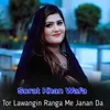 About Tor Lawangin Ranga Me Janan Da Song