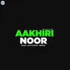 About Aakhiri Noor Song