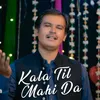 About Kala Til Mahi Da Song