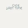 About One Last Time Song