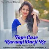 About Tope Case Karungi Darji Ke Song