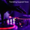 Trending Gujarati Tone