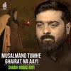 Musalmano Tumhe Ghairat Na Aayi