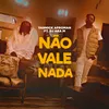 About Não Vale Nada Song