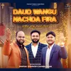 About Daud Wangu Nachda Fira Song