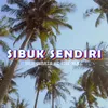 SIBUK SENDIRI