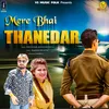 About Mera Bhai Thanedar Song