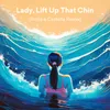 About Lady, Lift Up That Chin Song
