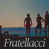 About Fratellacci Song
