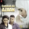 About Subhah Ki Azaan Song