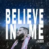 Believe In Me