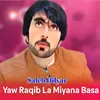 About Yaw Raqib La Miyana Basa Song