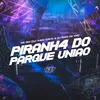 About PIRANH4 DO PARQUE UNIÃO Song