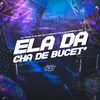 About ELA DA CHÁ DE BUCET* Song